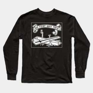 Die first, quit then - WHITE ONLY DESIGN Long Sleeve T-Shirt